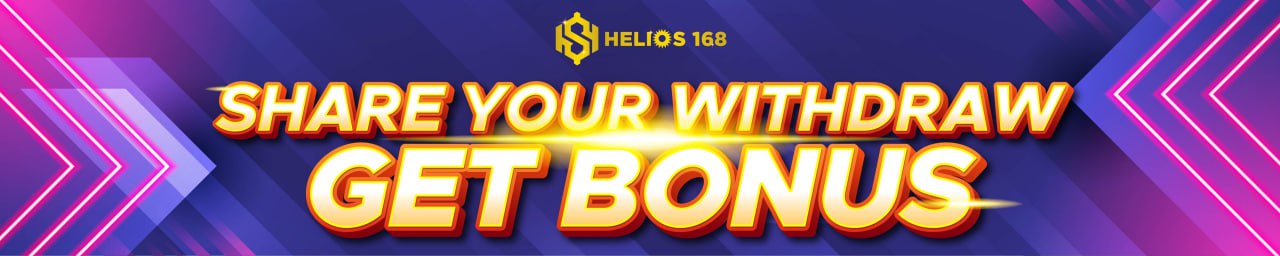 SHARE YOUR WITHDRAW GET BONUS HELIOS168